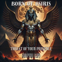 Born Of Osiris - Threat of Your Presence (Advptive Flip)