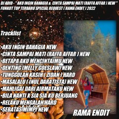 DJ ADID - '' AKU INGIN BAHAGIA X CINTA SAMPAI MATI NEW '' FUNKOT SPECIAL PARTY ( RAMA ENDIT )2022