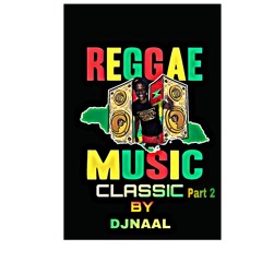 Reggae  Classic Music Part 2 By DjNaal