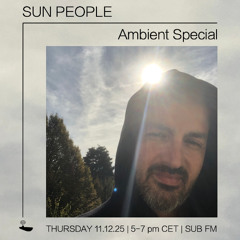 Ambient Special // Sun People - 11/12/25 - SUB FM