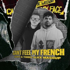 LUISDEMARK x The Weeknd - Can't Feel My French (SGRO & Timbo Slice Mashup)