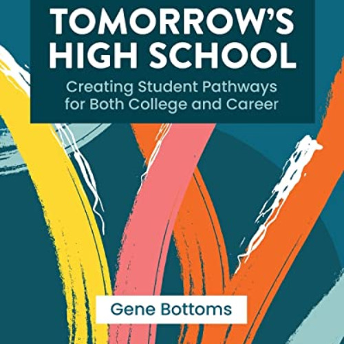 READ KINDLE 💖 Tomorrow’s High School: Creating Student Pathways for Both College and