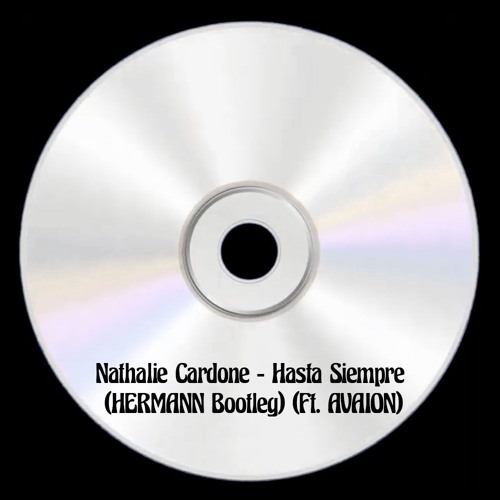 Nathalie Cardone - Hasta Siempre (HERMANN Bootleg) (Ft. AVAION) [PITCHED & FILTRED COPYRIGHT]