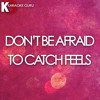 Don t Be Afraid to Catch Feels Originally Performed by Calvin Harris feat Pharrell Williams Katy Perry amp Big Sean Don t Be Afraid to Catch Feels Originally Performed by Calvin Harris feat Pharrell Williams Katy Perry amp Big Sean