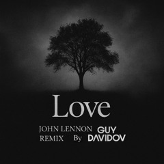 Love - John Lennon (Guy Davidov Remix)