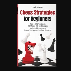 PDF ✨ Chess Strategies for Beginners: Rock a Solid Foundation     Paperback – March 5, 2024 get [P