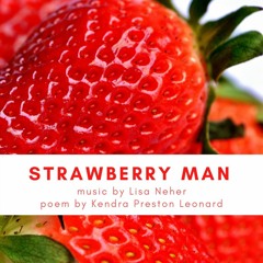 Strawberry Man by Lisa Neher & Kendra Preston Leonard