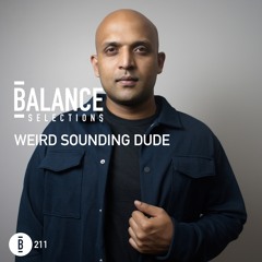 Balance Selections 211: Weird Sounding Dude