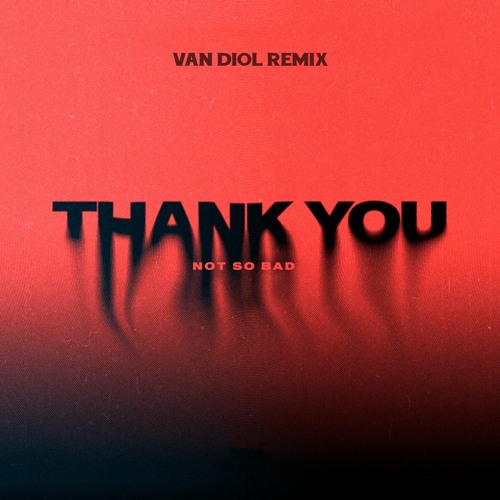 Thank You "Not So Bad"