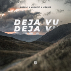 Garnic, Blaze U & ROBINS - Deja Vu
