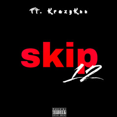Skip 12 (Ft. KrazyKuu)