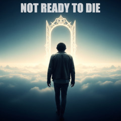 Not Ready To Die (Original Song Demo)