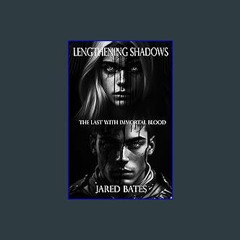 {DOWNLOAD} ⚡ Lengthening Shadows: The Last with Immortal Blood PDF EBOOK DOWNLOAD