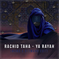 Rachid Taha - Ya Rayah (MHMD & Ottmann Edit)