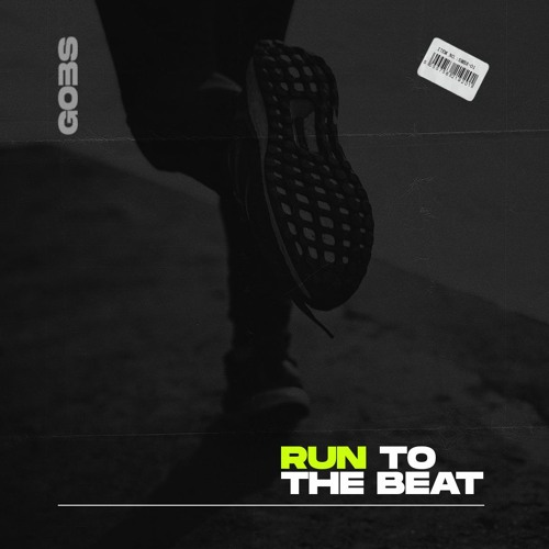 Run to the beat - Gobs Music