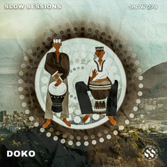 Slow Sessions 278 Mixed By Doko (BRA) Extended Mix