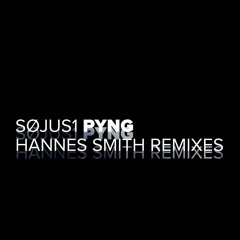 Søjus1 - Pyng Hannes Smith Remixes EP [SOJUS1.10.0]