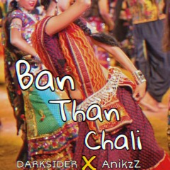 DARKSIDER X AnikzZ - Ban Than Chali REMIX 2020
