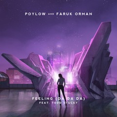Poylow & Faruk Orman - Feeling (Da Da Da)(feat. Todd Stucky)