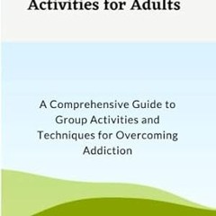 🍟Get# (PDF) Substance Abuse Group Therapy Activities for Adults A Comprehensive Gu