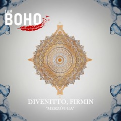 𝐏𝐑𝐄𝐌𝐈𝐄𝐑𝐄: Divenitto, Firmin - Merzõuga [I Am Boho Records]