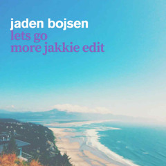 Jaden Bojsen - Lets go (More Jakkie Edit)
