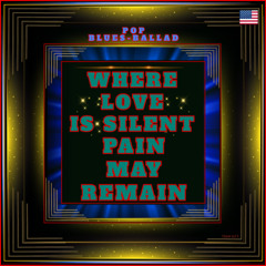 Where Love Is Silent, Pain May Remain