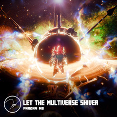 Let the Multiverse Shiver