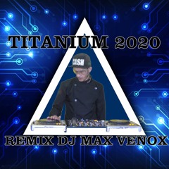 TITANIUM REMIX BOOTLEG DJ MAX VENOX 2020