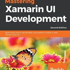 View PDF Mastering Xamarin UI Development: Build robust and a maintainable cross-platform mobile UI