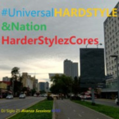 UniversalHARDSTYLE&NationHarderStylezCores | DJ Siglo 21 Avanza Sessions #195