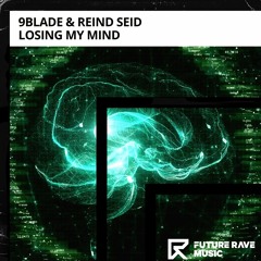 9Blade & Reind Seid - Losing My Mind [FUTURE RAVE MUSIC]