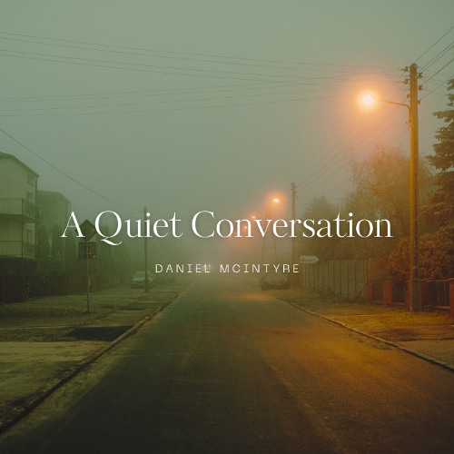 Stream Daniel Mcintyre Listen To A Quiet Conversation Playlist Online