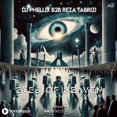 Eyes Of Heaven EP69 "DJ Phellix B2B Reza Tabrizi" ArioSession 137
