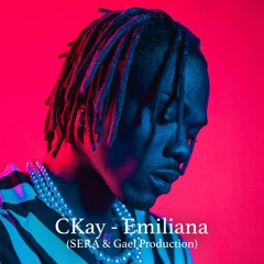 CKay -  Emiliana (SERA & Gael Production Remix)