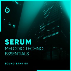 Serum Melodic Techno Essentials Volume 5