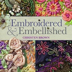 epub Embroidered & Embellished: 85 Stitches Using Thread, Floss, Ribbon, Beads &