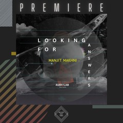 PREMIERE: Manjit Makhni - Looking for Answers (Original Mix) [Audiolab Music]