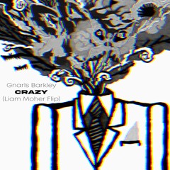 Gnarls Barkley - Crazy (Liam Moher Flip)