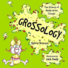 free PDF 📕 Grossology: The Science of Really Gross Things by  Sylvia Branzei &  Jack