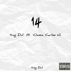 14 (Feat. Classic Carlos X2)