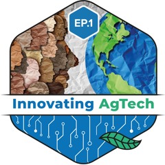 Epsiode 1 Innovating AgTech - Why Do We Need AgTech?