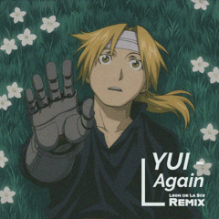 YUI - Again (Fullmetal Alchemist Brotherhood) | Leon de La $co REMIX