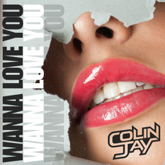 Colin Jay - Wanna Love You (Radio)