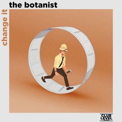 Change It - The Botanist