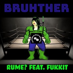 BRUHTHER (RUME FEAT. FUKKIT)