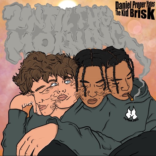 Until The Morning (Ft. The Kid Brisk)