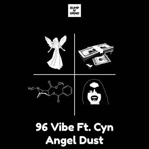 96 Vibe Ft. Cyn - Angel Dust [Bump N' Grind Records]