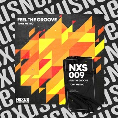 Tony Metric - Feel The Groove [Nexus Recordings]
