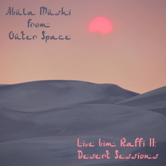 Abula Mushi from Outer Space - Live bim Raffi II - Desert Sessions